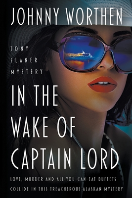 In the Wake of Captain Lord: A Laugh Out Loud PI Mystery - Worthen, Johnny