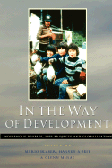 In the Way of Development: Indigenous Peoples, Life Projects and Globalization