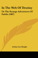 In The Web Of Destiny: Or The Strange Adventures Of Fairlie (1887)