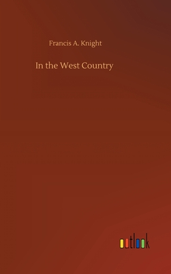 In the West Country - Knight, Francis A