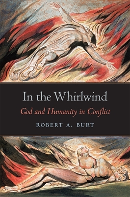 In the Whirlwind: God and Humanity in Conflict - Burt, Robert A.