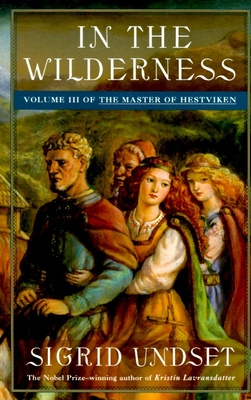 In the Wilderness: The Master of Hestviken, Vol. 3 - Undset, Sigrid