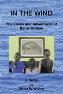 In the Wind: The Loves and Adventures of Henri Watson