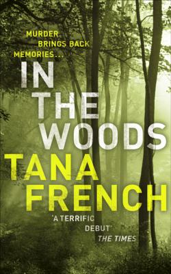 In the Woods: Dublin Murder Squad:  1.  Winner of the Edgar, Anthony, Barry, Macavity and the IVCA Clarion awards - French, Tana