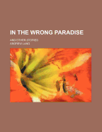 In the Wrong Paradise: And Other Stories