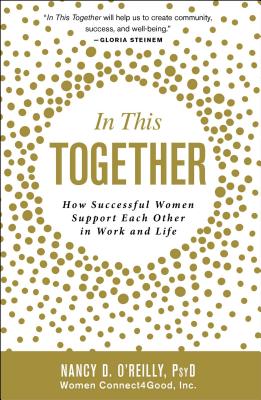 In This Together: How Successful Women Support Each Other in Work and Life - O'Reilly, Nancy D