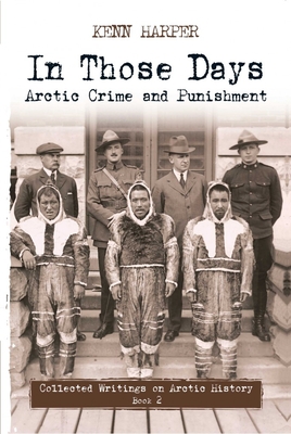 In Those Days: Arctic Crime and Punishment - Harper, Kenn