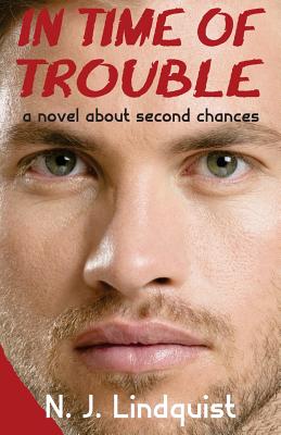 In Time of Trouble: A Novel about Second Chances - Lindquist, N J