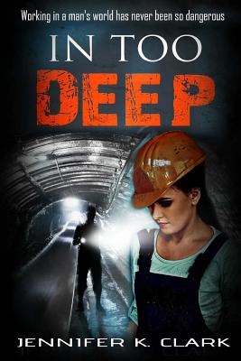 In Too Deep: A Romantic Suspense Novel - Clark, Jennifer K