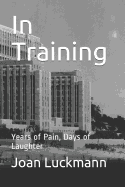 In Training: Years of Pain, Days of Laughter