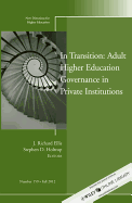 In Transition: Adult Higher Education Governance in Private Institutions: New Directions for Higher Education, Number 159