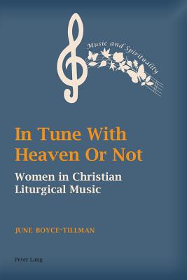 In Tune with Heaven or Not: Women in Christian Liturgical Music - Boyce-Tillman, June