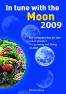 In Tune with the Moon: The Complete Day-by-day Moon Planner for 2009