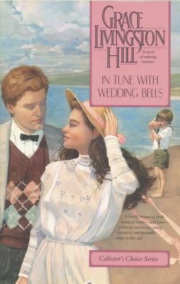 In Tune with Wedding Bells - Hill, Grace Livingston