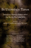In Uncertain Times: American Foreign Policy After the Berlin Wall and 9/11