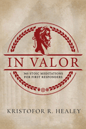 In Valor: 365 Meditations for First Responders