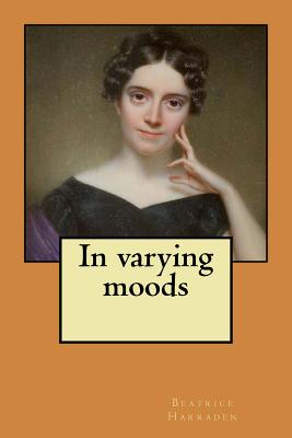 In varying moods - Harraden, Beatrice