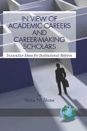 In View of Academic Careers and Career-Making Scholars: Innovative Ideas for Institutional Reform (Hc) - Shaw, Victor N