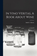 In Vino Veritas, A Book About Wine