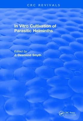 In Vitro Cultivation of Parasitic Helminths (1990) - Smyth, James D.