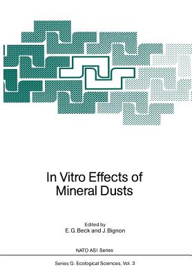 In Vitro Effects of Mineral Dusts: Third International Workshop - Beck, Ernst G (Editor), and Bignon, Jean (Editor)