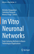 In Vitro Neuronal Networks: From Culturing Methods to Neuro-Technological Applications