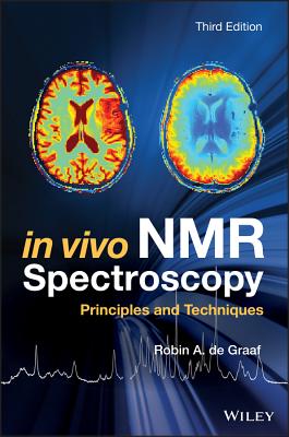In Vivo NMR Spectroscopy: Principles and Techniques - de Graaf, Robin A.