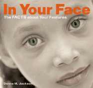 In Your Face: The Facts about Your Features - Jackson, Donna M