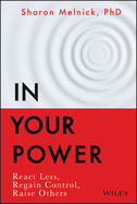 In Your Power: React Less, Regain Control, Raise Others