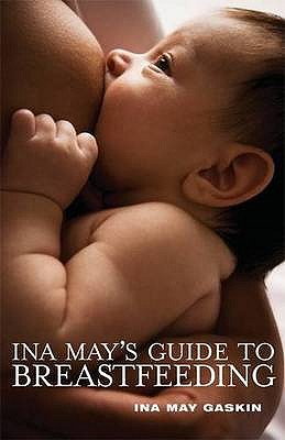 Ina May's Guide to Breastfeeding - Gaskin, Ina May