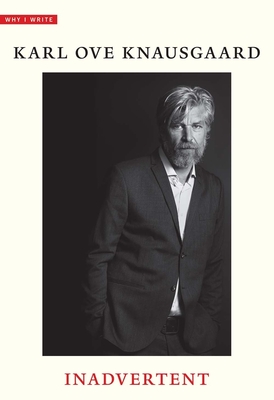 Inadvertent - Knausgaard, Karl Ove, and Burkey, Ingvild (Translated by)