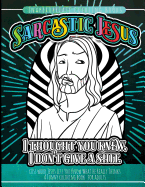 Inappropriate Coloring Books Sarcastic Jesus: Cuss Word Jesus Lets You Know What He Really Thinks A Funny Coloring Book For Adults