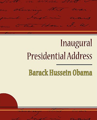 Inaugural Presidential Address - Obama, Barack Hussein, President