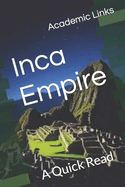 Inca Empire: A Quick Read