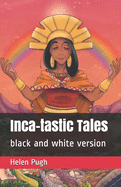 Inca-tastic Tales: black and white version