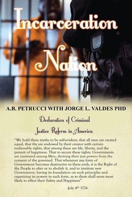 Incarceration Nation - Petrucci, A B, and Valdes, Jorge L, PhD