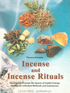 Incense and Incense Rituals: Healing Ceremonies for Spaces of Subtle