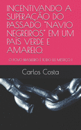 Incentivando a Supera??o Do Passado "navio Negreiros" Em Um Pa?s Verde E Amarelo.: O Povo Brasileiro ? Todo Ele Mesti?o !