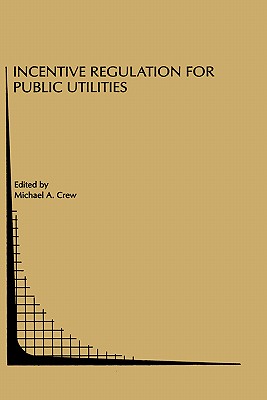 Incentive Regulation for Public Utilities - Crew, Michael A (Editor)