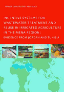 Incentive Systems for Wastewater Treatment and Reuse in Irrigated Agriculture in the Mena Region, Evidence from Jordan and Tunisia