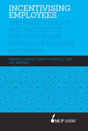 Incentivising Employees: The theory, policy and practice of employee share ownership plans in Australia
