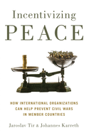 Incentivizing Peace: How International Organizations Can Help Prevent Civil Wars in Member Countries