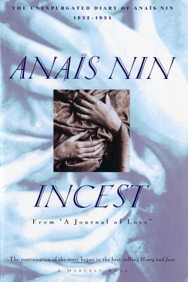 Incest: From "A Journal of Love" -The Unexpurgated Diary of Anas Nin (1932-1934) - Nin, Anas