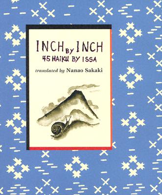Inch by Inch: 45 Haiku by Issa - Issa, and Sakaki, Nanao (Translated by)