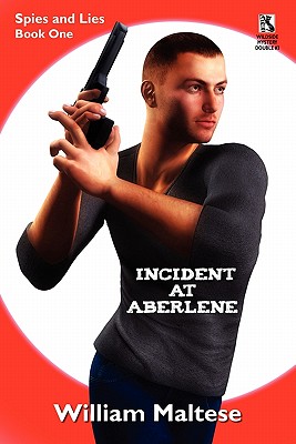 Incident at Aberlene: Spies and Lies, Book One / Incident at Brimzinsky: Spies and Lies, Book Two (Wildside Mystery Double #3) - Maltese, William