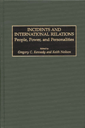 Incidents and International Relations: People, Power, and Personalities