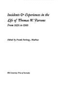 Incidents & Experiences in the Life of Thomas W. Parsons, from 1826 to 1900