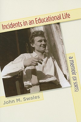 Incidents in an Educational Life: A Memoir (of Sorts) - Swales, John M