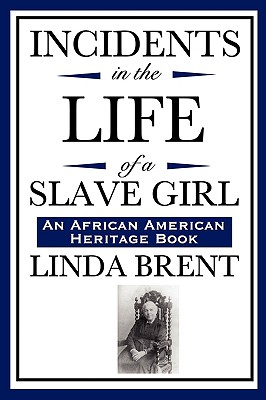 Incidents in the Life of a Slave Girl (an African American Heritage Book) - Brent, Linda, and Jacobs, Harriet Ann, and Child, L Maria (Editor)