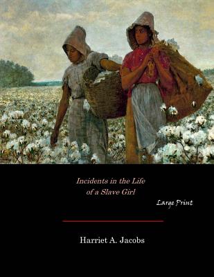 Incidents in the Life of a Slave Girl: Large Print - Jacobs, Harriet a